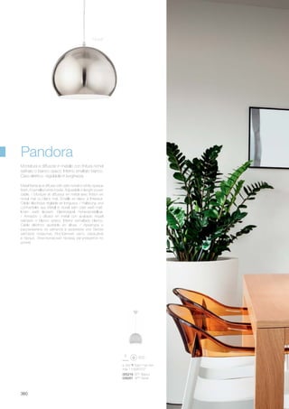 005218 SP1 Bianco
038261 SP1 Nickel
ø 250 500/1190 mm
max 1 x 60W E27
360
Pandora
Nickel
Metal frame and diffuser with satin nickel or white opaque
finish. Enamelled white inside. Adjustable in length power
cable. / Monture et diffuseur en métal avec finition en
nickel mat ou blanc mat. Émaillé en blanc à l'intérieur.
Câble éléctrique réglable en longueur. / Halterung und
Lichtverteiler aus Metall in nickel satin oder weiß matt.
Innen weiß lackiert. Elektrokabel höheneinstellbar.
/ Armazòn y difusor en metal con acabado niquel
satinado o blanco opaco. Interior esmaltado blanco.
Cable elèctrico ajustable en altura. / Арматура и
рассеиватель из металла в хромовом или белом
матовом покрытии. Внутренняя часть окрашена
в белый. Электрический провод регулируется по
длине.
Montatura e diffusore in metallo con finitura nichel
satinato o bianco opaco. Interno smaltato bianco.
Cavo elettrico regolabile in lunghezza.
 