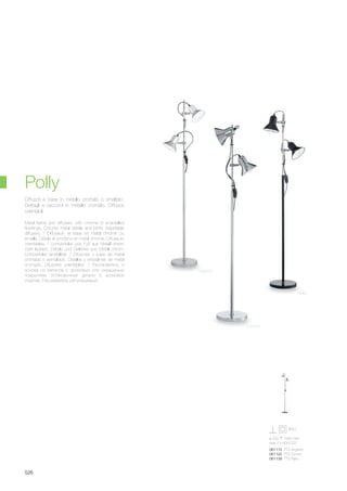 ø 220 1540 mm
max 2 x 60W E27
061115 PT2 Argento
061122 PT2 Cromo
061139 PT2 Nero
526
Metal frame and diffusers, with chrome or enamelled
finishings. Chrome metal details and joints. Adjustable
diffusers. / Diffuseurs et base en métal chromé ou
émaillé. Détails et jonctions en métal chromé. Diffuseurs
orientables. / Lichtverteiler und Fuß aus Metall chrom
oder lackiert. Details und Gelenke aus Metall chrom.
Lichtverteiler einstellbar. / Difusores y base de metal
cromado o esmaltado. Detalles y empalmes de metal
cromado. Difusores orientables. / Рассеиватель и
основа из металла с хромовым или окрашеным
покрытием. Установочные детали в хромовой
отделке. Рассеиватель регулируемый.
Diffusori e base in metallo cromato o smaltato.
Dettagli e raccordi in metallo cromato. Diffusori
orientabili.
Polly
Nero
Cromo
Argento
 