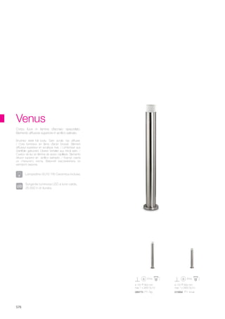 ø 120 800 mm
max 1 x 28W GU10
089775 PT1 Big
ø 120 600 mm
max 1 x 28W GU10
010892 PT1 Small
576
Brushed steel foil body. Satin acrylic top diffuser.
/ Corp lumineux en lame d'acier brossé. Élément
diffuseur supérieur en acrylique mat. / Lichtkörper aus
Stahlfolie gebürstet. Oberer Verteiler aus Akryl satin. /
Cuerpo de luz en lámina de acero cepillado. Elemento
difusor superior en acrílico satinado. / Корпус света
из стального листа. Верхний рассеиватель из
матового акрила.
Corpo luce in lamina d'acciaio spazzolato.
Elemento diffusore superiore in acrilico satinato.
Venus
Sorgente luminosa LED a luce calda,
25.000 h di durata.
Lampadine GU10 7W Ceramica incluse.
 
