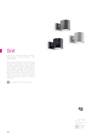 110 110 155 mm
max 1 x 40W G9
061467 AP1 Antracite
061474 AP1 Grigio
061450 AP1 Nero
600
Die-cast aluminium body light, with varnish finish. Double
diffuser, upper and lower, both made of transparent
pyrex glass. / Corps en aluminium coulé sous pression,
verni. Double diffuseur: supérieur et inférieur en verre
pyrex transparent. / Lichtkörper aus Spritzguss-Alublock
lackiert. Doppelter Lichtverteiler, oben und unten, aus
transparentem Pirexglas. / Elemento de iluminación en
aluminio fundido a presión acabado pintado. Difusor
doble, superior e inferior, de vidrio pirex transparente.
/ Корпус из литого алюминия, покрытого краской.
Двойной рассеиватель, верхний и нижний из
стекла pyrex.
Corpo luce in alluminio pressofuso verniciato.
Doppio diffusore, superiore e inferiore, in vetro
pirex trasparente.
Snif
Lampadine G9 28W Globo incluse.
Grigio
Antracite
Nero
 