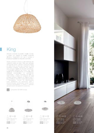 ø 455 360/1500 mm
max 10 x 40W G9
ø 650 400/1200 mm
max 12 x 40W G9
ø 460 400/1200 mm
max 7 x 40W G9
ø 535 190 mm
max 9 x 40W G9
ø 460 180 mm
max 7 x 40W G9
073286 SP10 Cromo
073293 SP10 Oro
087979 SP7 Cromo
087986 SP7 Oro
073224 PL7 Cromo
073231 PL7 Oro
073255 PL9 Cromo
073262 PL9 Oro
088013 SP12 Cromo
088020 SP12 Oro
74
Diffuser composed of chrome or gold metal rings with
octagonal crystals set inside. Steel wires adjustable
with automatic device. / Diffuseur composé par bagues
en métal chromé ou doré avec octogones en cristal
enchâssés à l’intérieur. Suspensions avec câble en
acier à longueur réglable par dispositifs automatiques.
/ Lichtverteiler bestehend aus Chrom- oder Gold-
Metallringen mit Kristall-Achtecken. Für Pendelleuchten
Stahlkabel höhenverstellbar mit automatischen
Vorrichtungen. / Difusor compuesto de anillos en
metal cromado o dorado con octagonos de cristal
encajados al interior. Colgantes con cables en acero y
largo ajustable por dispositivos sujeta-cable automàtico.
/ Рассеиватель состоит из металлических
колец серебряного или золотистого цвета с
восьмиугольными хрусталиками внутри. Тросики
стальные регулируемые по длинне с помощью
автоматического неподвижного устройства.
Diffusore composto da anelli in metallo cromato
o dorato con ottagoni di cristallo incastonati
all’interno. Sospensioni con cavi in acciaio a
lunghezza regolabile da dispositivi automatici.
King
Lampadine G9 28W incluse.
Oro
 