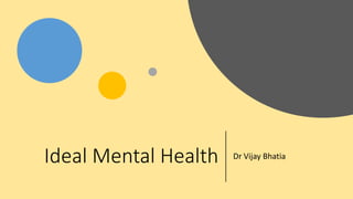 Ideal Mental Health Dr Vijay Bhatia
 