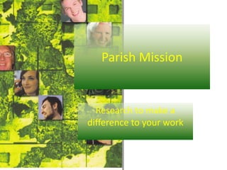 Parish Mission Research to make a difference to your work 