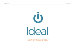 March 24, 2016STARTUP
Start loving your job.™
 