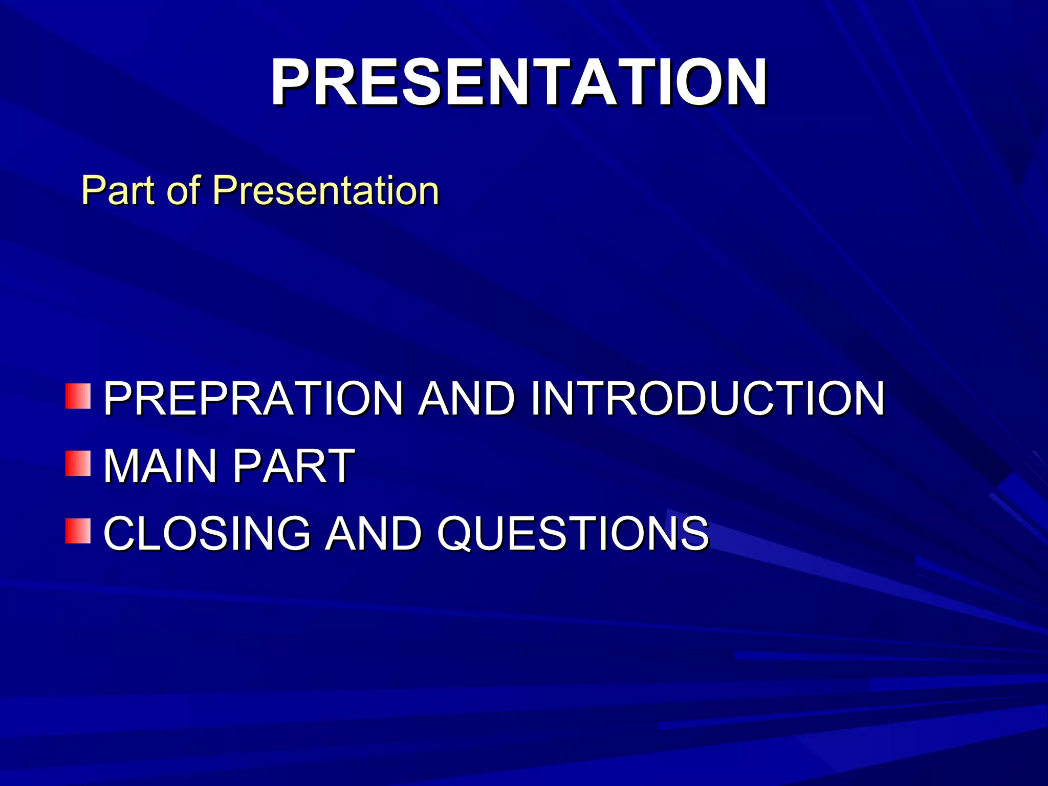 PRESENTATIONPRESENTATION
PREPRATION AND INTRODUCTIONPREPRATION AND INTRODUCTION
MAIN PARTMAIN PART
CLOSING AND QUESTIONSCLOSING AND QUESTIONS
Part of PresentationPart of Presentation
 