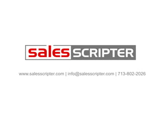 www.salesscripter.com | info@salesscripter.com | 713-802-2026

 