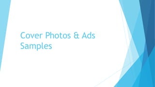 Cover Photos & Ads
Samples
 
