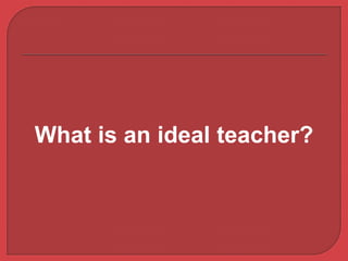 Ideal teacher | PPTX