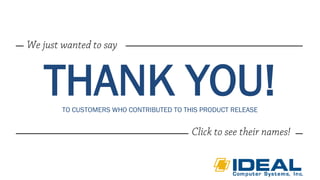 THANK YOU!TO CUSTOMERS WHO CONTRIBUTED TO THIS PRODUCT RELEASE
 