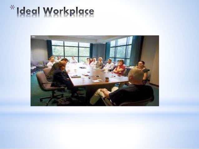 ideal workplace