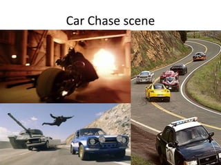 Car Chase scene
 