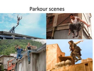 Parkour scenes
 