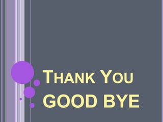 THANK YOU
GOOD BYE
 