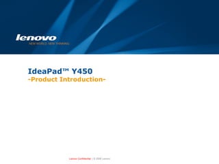 IdeaPad™ Y450  -Product Introduction- 