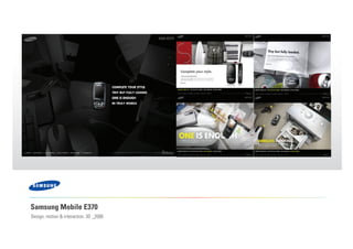 Samsung Mobile E370
Design, motion & interaction, 3D _2006
 