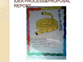 IDEA PROCESS&PROPOSAL
REPORT
 