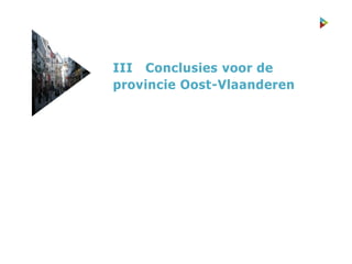 III Conclusies voor de
provincie Oost-Vlaanderen
 