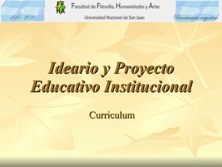 Ideario y Proyecto Educativo Institucional Curriculum 