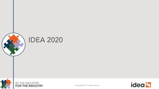 © Copyright 2017. All rights reserved.
IDEA 2020
 