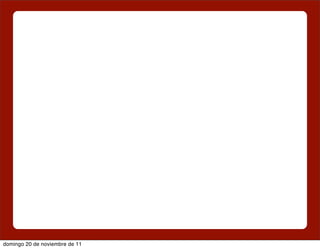 domingo 20 de noviembre de 11
 