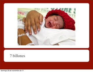 7 billones


domingo 20 de noviembre de 11
 