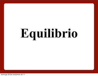 Equilibrio

domingo 20 de noviembre de 11
 