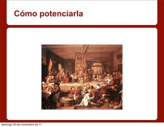 Cómo potenciarla




domingo 20 de noviembre de 11
 