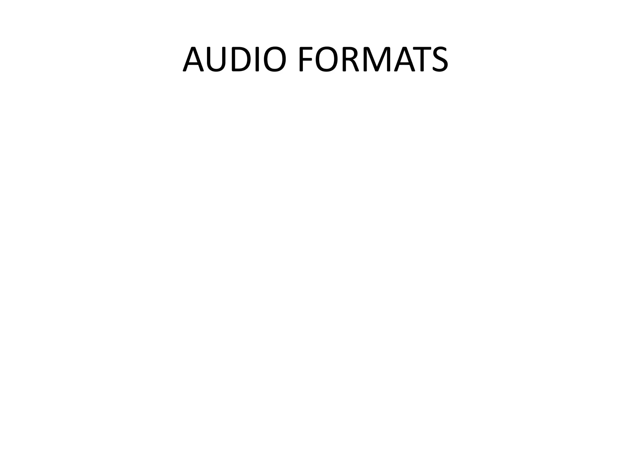 AUDIO FORMATS
 