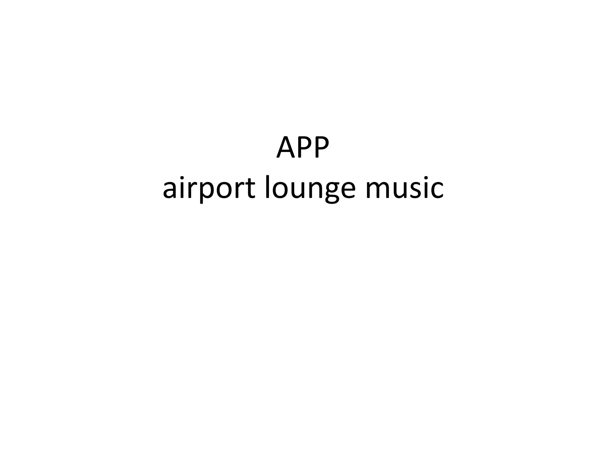 APP
airport lounge music
 