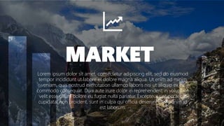 MARKET
Lorem ipsum dolor sit amet, consectetur adipiscing elit, sed do eiusmod
tempor incididunt ut labore et dolore magna aliqua. Ut enim ad minim
veniam, quis nostrud exercitation ullamco laboris nisi ut aliquip ex ea
commodo consequat. Duis aute irure dolor in reprehenderit in voluptate
velit esse cillum dolore eu fugiat nulla pariatur. Excepteur sint occaecat
cupidatat non proident, sunt in culpa qui officia deserunt mollit anim id
est laborum.
 