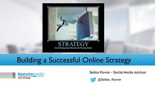 Building a Successful Online Strategy
 