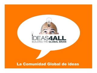 La Comunidad Global de ideas  