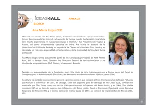 ANEXOS
            BIO/CV
           Ana María Llopis CEO
Ideas4all fue creada por Ana María Llopis, fundadora de Openbank...