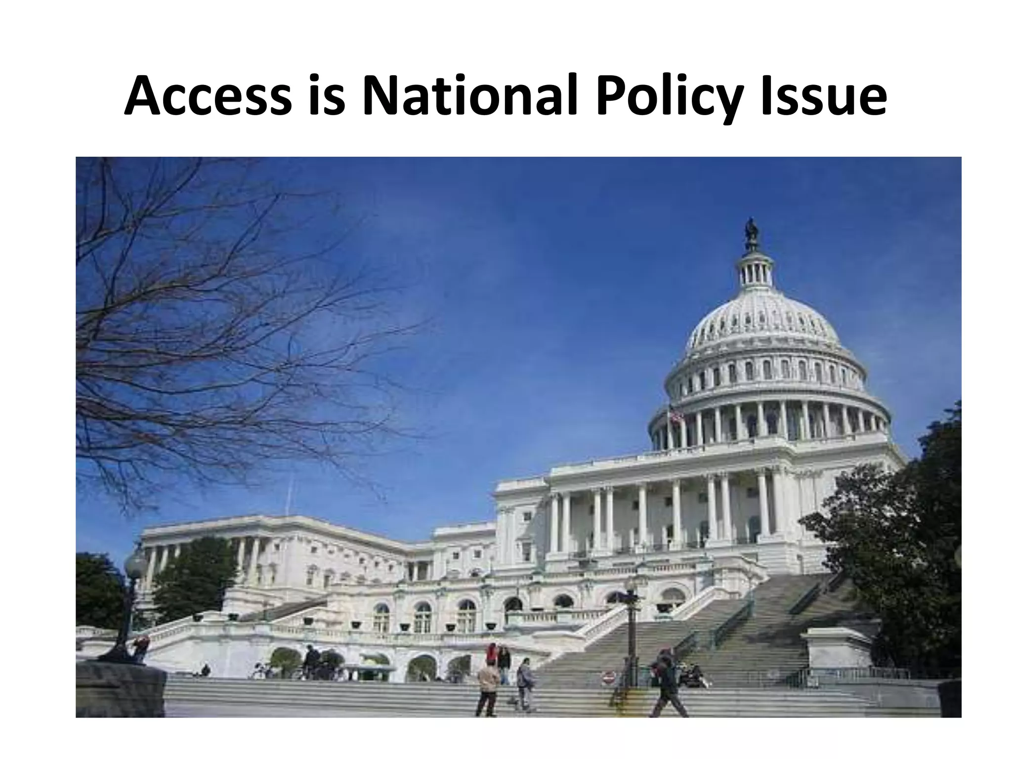 Access is National Policy Issue
 