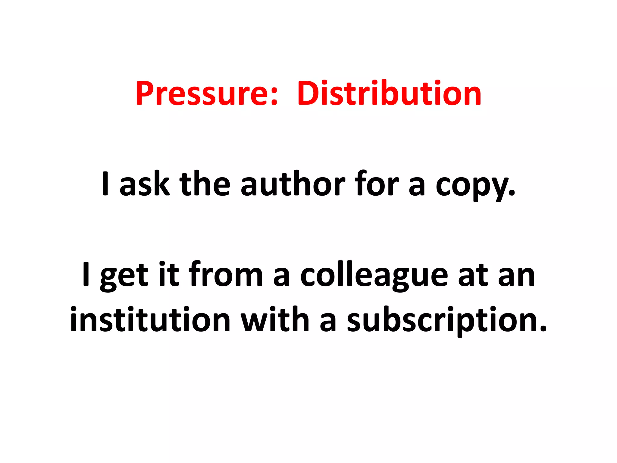 Pressure: Distribution

  I ask the author for a copy.

 I get it from a colleague at an
institution with a subscription.
 
