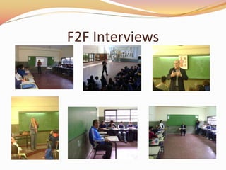 F2F Interviews
 