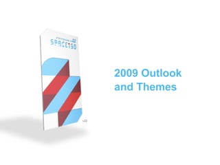 2009 Outlook
      and Themes

v22
 