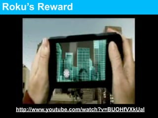 Roku’s Reward




  http://www.youtube.com/watch?v=BUOHfVXkUaI
 