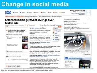 Change in social media




More Info: http://www.usatoday.com/tech/products/2008-11-18-motrin-ads-twitter_N.htm
 