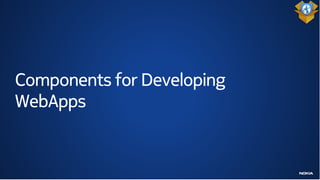 Components for Developing
WebApps
 