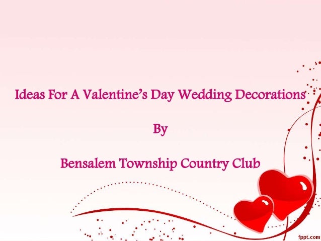 Ideas For A Valentines Day Wedding Decorations By Bensalem Township Country Club Ideas For A Valentines Day Wedding Decorations By Bensalem Township Country Club