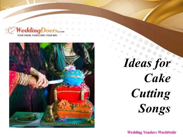 Ideas for Cake  Cutting  Songs 
