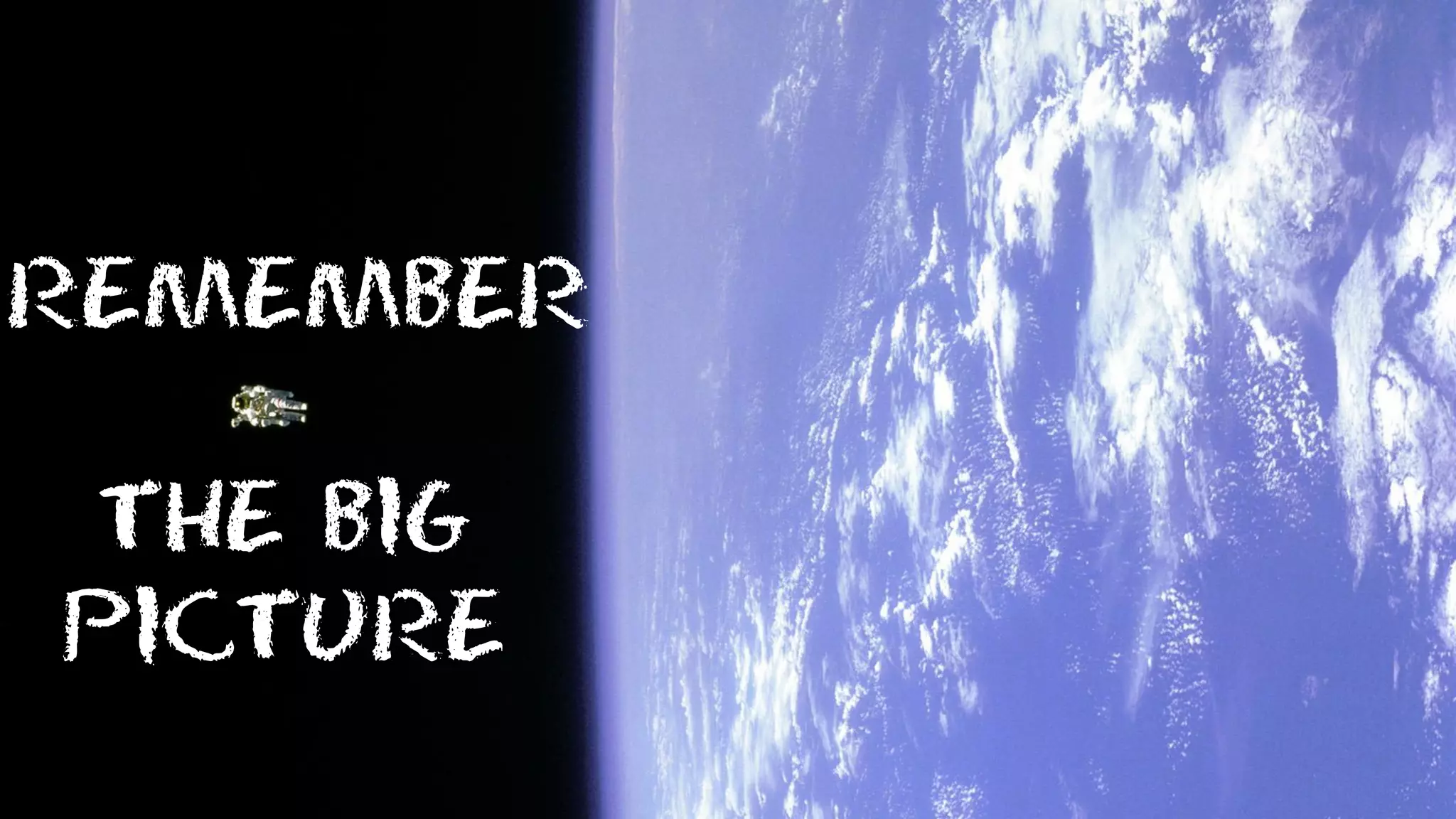 THE BIG
PICTURE
REMEMBER