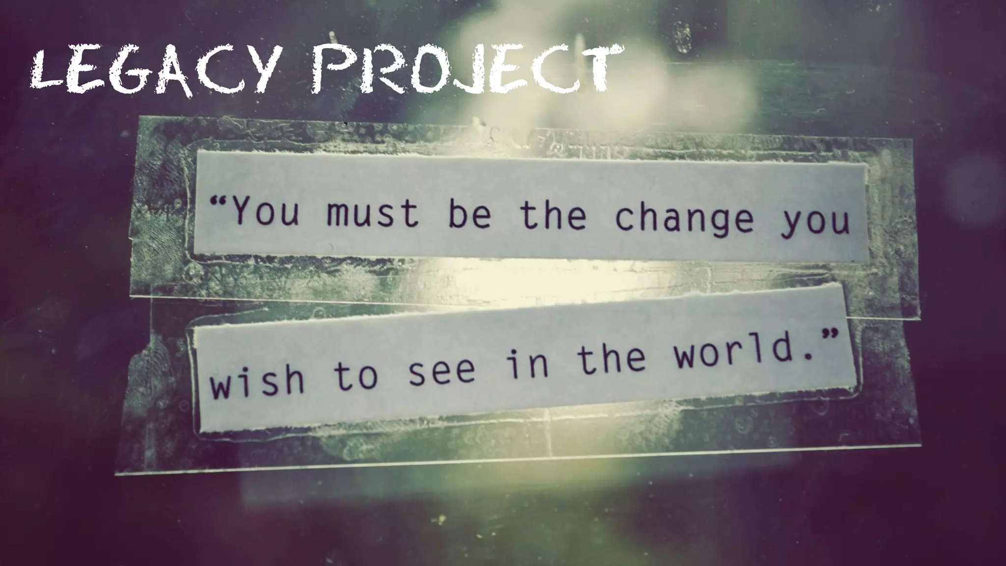 LEGACY PROJECT