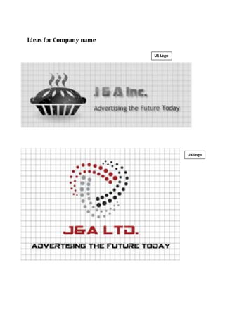 Ideas for Company name
US Logo
UK Logo
 