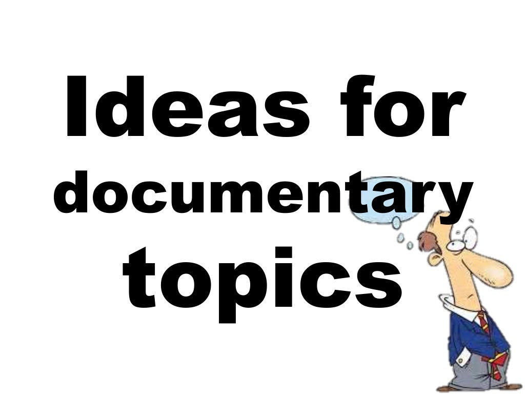 documentary topics for presentation