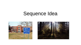 Sequence Idea
 