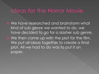 Idea’s for the horror movie | PPTX | Screenwriting | Content Production