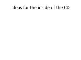 Ideas for the inside of the CD
 