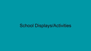 School Displays/Activities
 